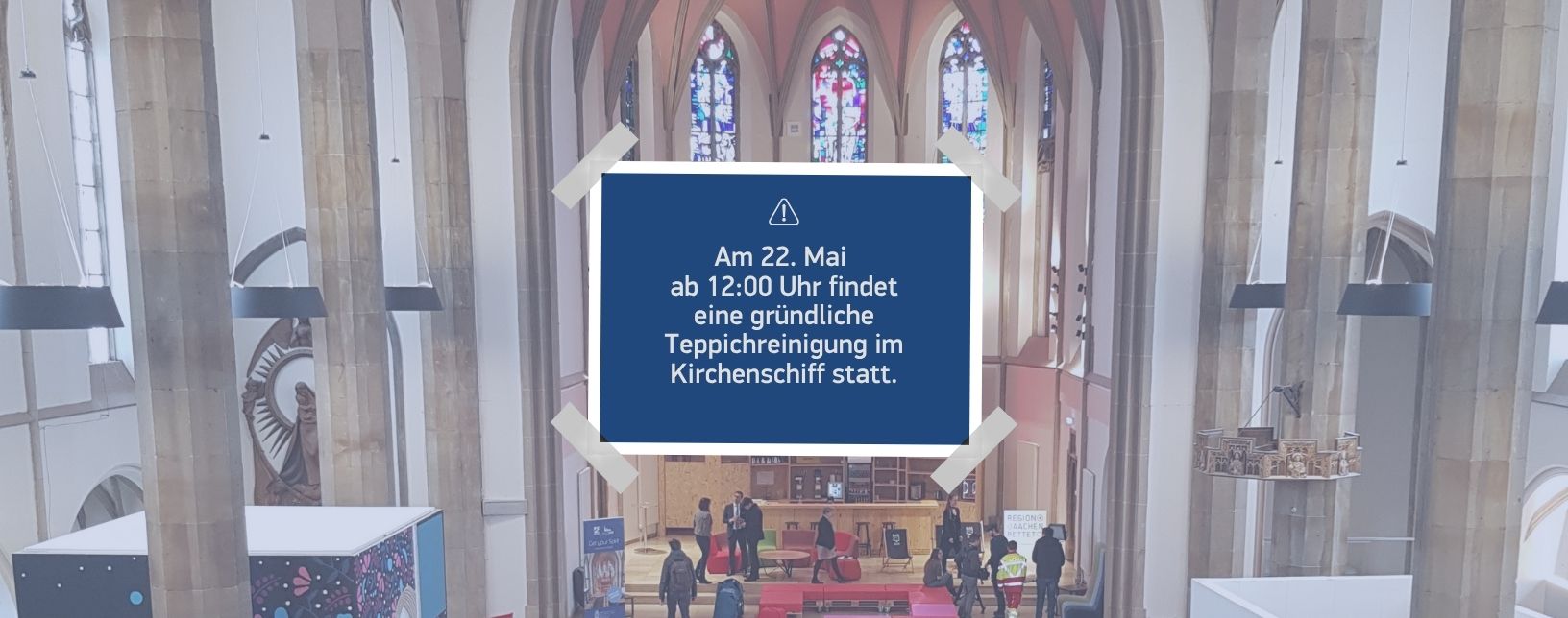 Am 22. Mai ab 12:00 Uhr findet eine gründliche Teppichreinigung im Kirchenschiff statt.